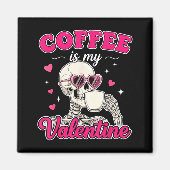 Coffee Is My Valentine Skeleton Valentine Funny Co Magnet (Vorne)