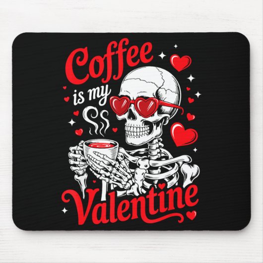 Coffee Is My Valentine Skeleton Valentine Funny Co Mousepad (Vorne)