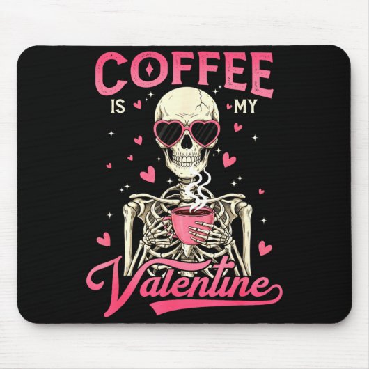 Coffee Is My Valentine Skeleton Valentine Funny Co Mousepad (Vorne)