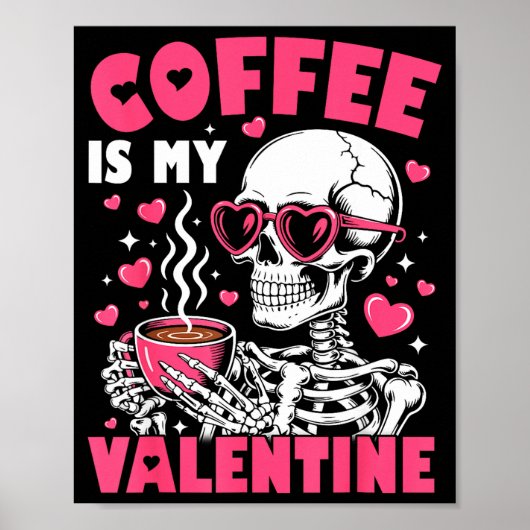 Coffee Is My Valentine Skeleton Valentine Funny Co Poster (Vorne)