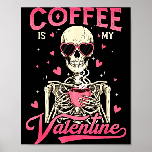 Coffee Is My Valentine Skeleton Valentine Funny Co Poster (Vorne)