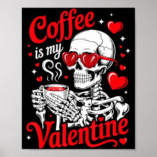 Coffee Is My Valentine Skeleton Valentine Funny Co Poster (Vorne)