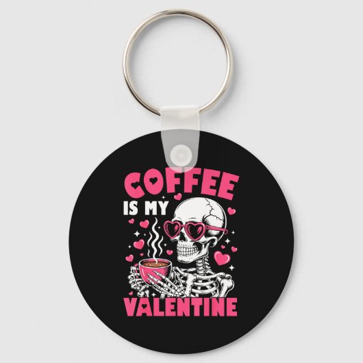 Coffee Is My Valentine Skeleton Valentine Funny Co Schlüsselanhänger (Vorderseite)