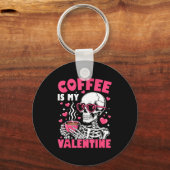 Coffee Is My Valentine Skeleton Valentine Funny Co Schlüsselanhänger (Vorderseite)