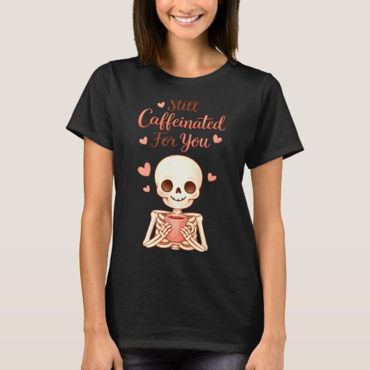 Coffee Is My Valentine Skeleton Valentines Day Cof T-Shirt (Vorderseite)