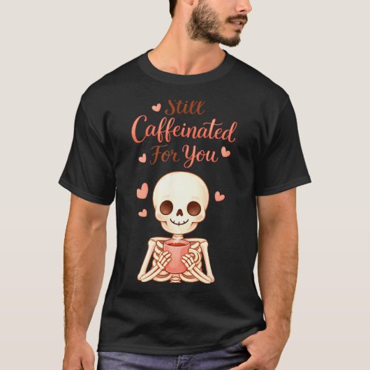 Coffee Is My Valentine Skeleton Valentines Day Cof T-Shirt (Vorderseite)
