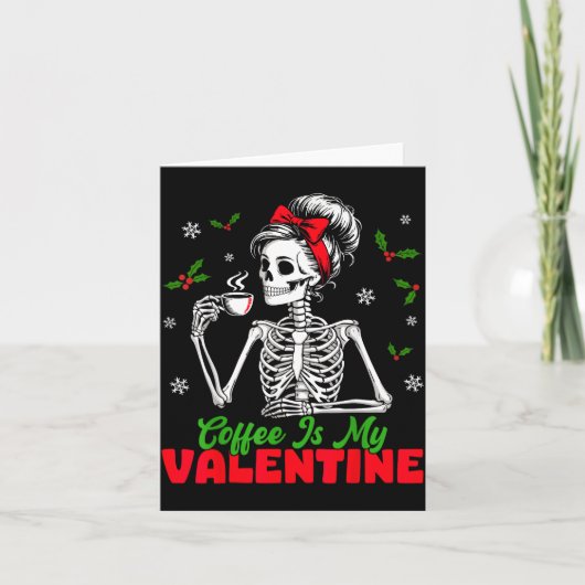 Coffee Is My Valentine Skeleton Women Christmas Fu Karte (Vorderseite)