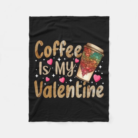 Coffee Is My Valentine Valentines Day Coffee Fleecedecke (Vorderseite)