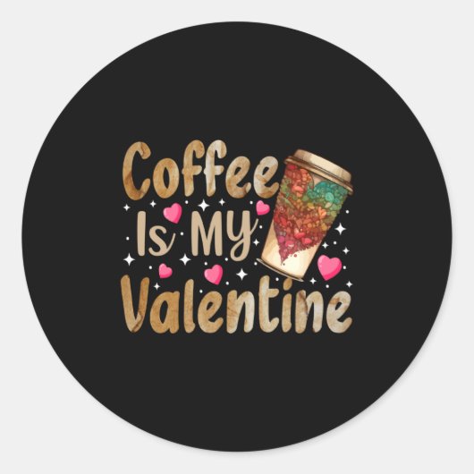 Coffee Is My Valentine Valentines Day Coffee Runder Aufkleber (Vorderseite)