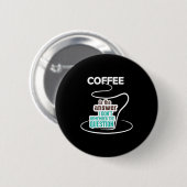 Coffee Is The Answer I Don't Remember The Question Button (Vorne & Hinten)