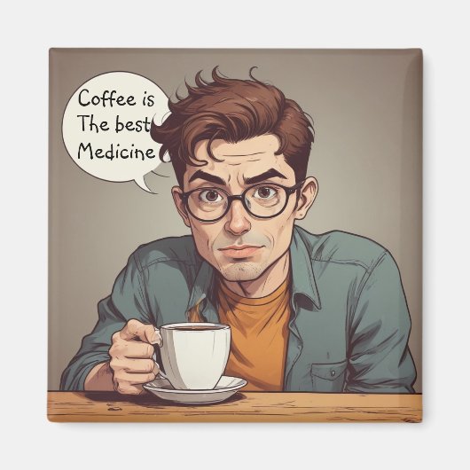 Coffee is the Best Medicine Magnet (Vorne)