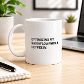 Coffee IV Workflow-Optimierung Lustige Arbeits-Hum Kaffeetasse