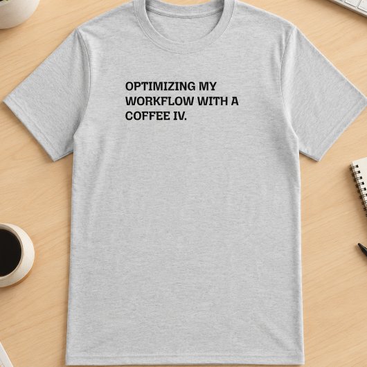 Coffee IV Workflow-Optimierung Lustige Arbeits-Hum T-Shirt