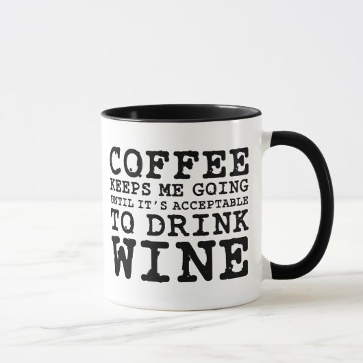 Coffee Keeps Me Going Until Wine Tasse (Rechts)