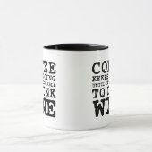 Coffee Keeps Me Going Until Wine Tasse (Zentrum)