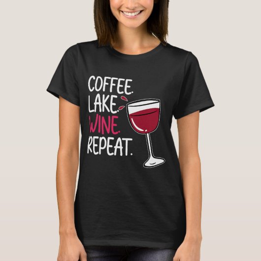 Coffee Lake Wine Drink Drinker Redewendungen Grafi T-Shirt (Vorderseite)