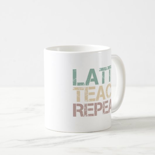 Coffee Latte Teach Repeat Funny Teachers Quote Kaffeetasse (VorderseiteRechts)