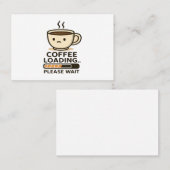 Coffee Loading Please Wait- Funny Morning Caffeine Visitenkarte (Vorne/Hinten)