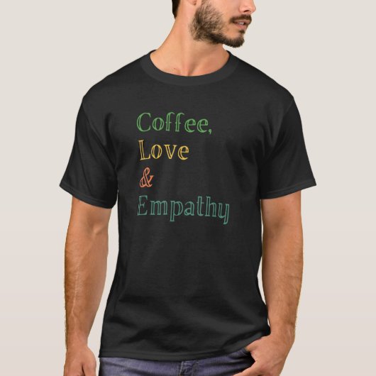 Coffee Love Empathy 1 T-Shirt (Vorderseite)