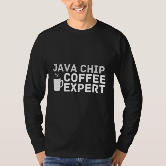 Coffee Love Joke Java Chip Coffee Expert Humor T-Shirt (Vorderseite)