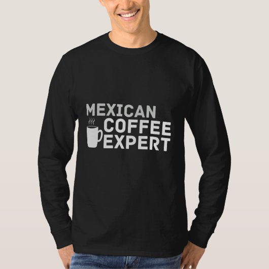 Coffee Love Joke Mexican Coffee Expert Humor T-Shirt (Vorderseite)