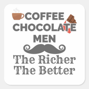 Coffee Lover Chocolate Men The Richer Better Quadratischer Aufkleber