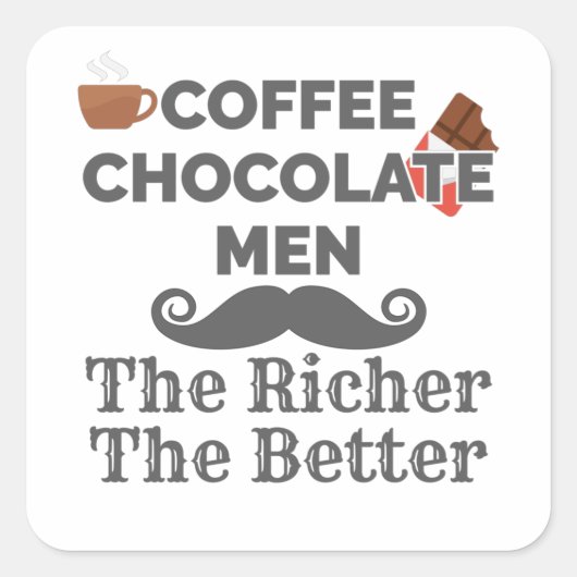 Coffee Lover Chocolate Men The Richer Better Quadratischer Aufkleber (Vorderseite)