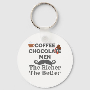 Coffee Lover Chocolate Men The Richer Better Schlüsselanhänger