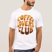 Coffee Lovers Club Wall Art, Whimsiktypografie T-Shirt (Vorderseite)