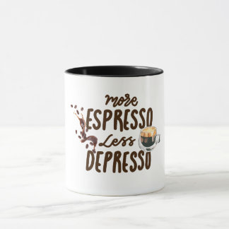 Coffee Lovers More Espresso Less Depresso Tasse