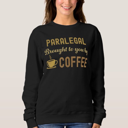 Coffee Loving Paralegal Busy Exhausted Cute Sweatshirt (Vorderseite)