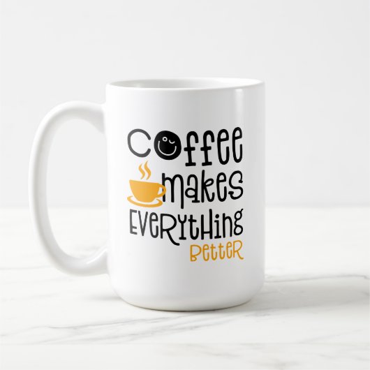 Coffee Makes Everything Better, Kaffeetasse (Links)
