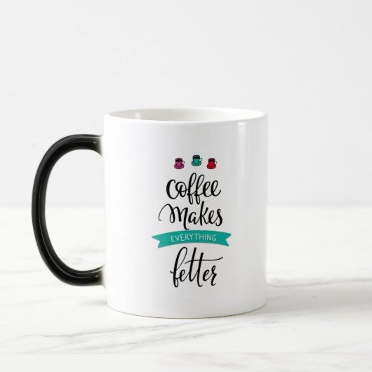 Coffee Makes Everything Better Mug Verwandlungstasse (Links)