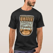 Coffee Makes Everything Possible Retro T-Shirt (Vorderseite)