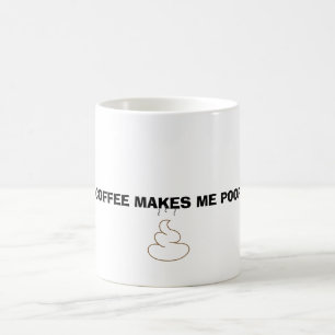 Coffee makes ich poop kaffeetasse