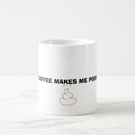 Coffee makes ich poop kaffeetasse (Mittel)