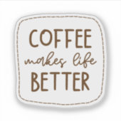 Coffee Makes Life Better Aufkleber (Vorderseite)