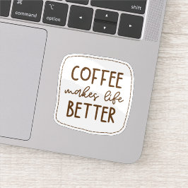Coffee Makes Life Better Aufkleber