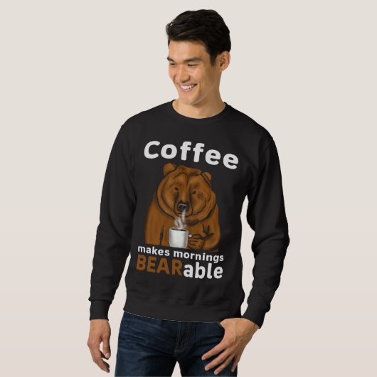 Coffee Makes Mornings BEARable Coffee Bear Sweatshirt (Vorne ganz)