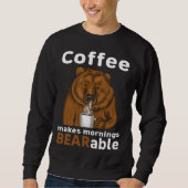 Coffee Makes Mornings BEARable Coffee Bear Sweatshirt (Vorderseite)