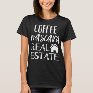 Coffee Mascara Real Anwesen Agent Funny Realtor T-Shirt