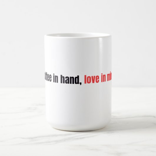 Coffee Mind Mug – “Coffee in hand, love in mind.” Verwandlungstasse (Zentrum)