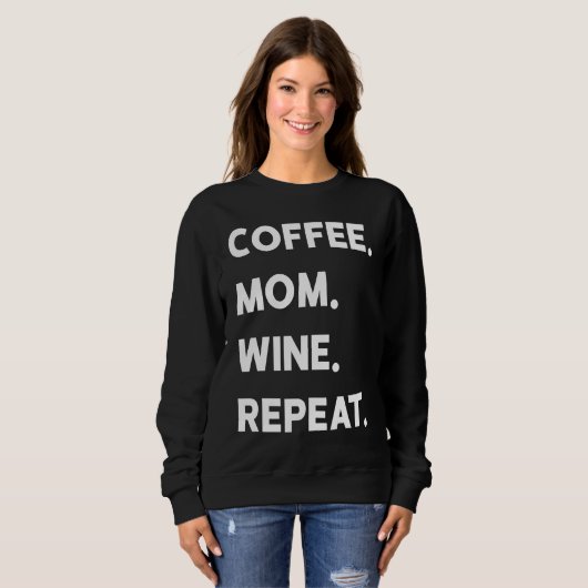 Coffee Mom Wine Repeat Sweatshirt (Vorne ganz)