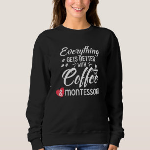 Coffee Montessori Mama Life Lehrer Methode Sweatshirt