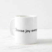 Coffee Mug - Choose joy every single day Kaffeetasse (Vorderseite Links)