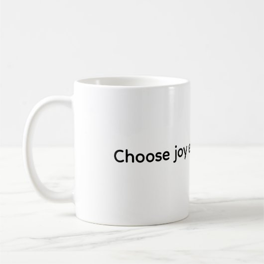 Coffee Mug - Choose joy every single day Kaffeetasse (Links)