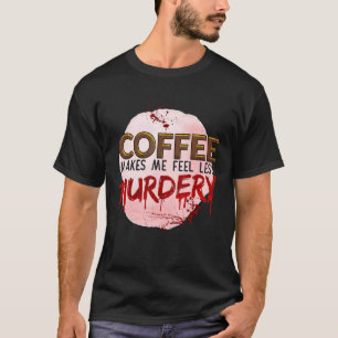 Coffee Murdery True Crime Red Décor Thema T-Shirt