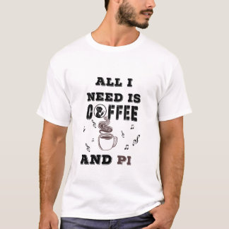 Coffee Music and Pi Math Enthusiast T-Shirt