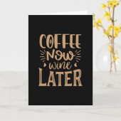 Coffee Now Wine Later Karte (Gelbe Blume)
