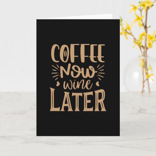 Coffee Now Wine Later Karte (Gelbe Blume)